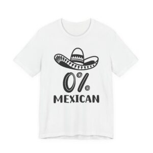 0% Mexican | Funny Cinco de Mayo T-shirt