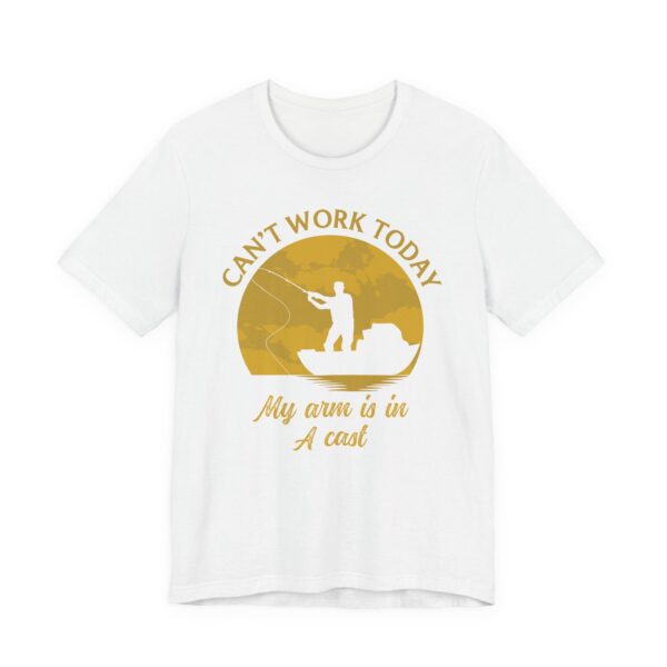 Can’t Work Today | My Arm Is in a Cast | Funny Fishing T-shirt