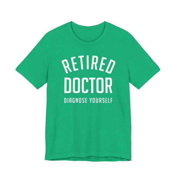 Retired Doctor Diagnose Yourself | Funny Doctor T-shirt
