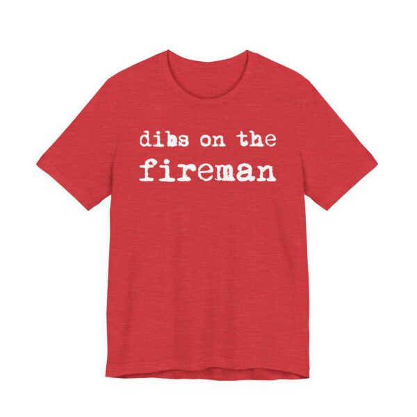 Dibs on the Fireman | Firefighter T-shirt