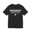 Duckaholic | Hooked on Quack | Funny Duck Hunting T-shirt