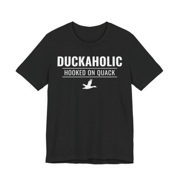 Duckaholic | Hooked on Quack | Funny Duck Hunting T-shirt