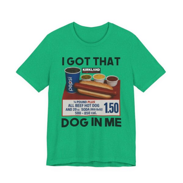I Got That Dog in Me | Funny Hot Dog T-shirt