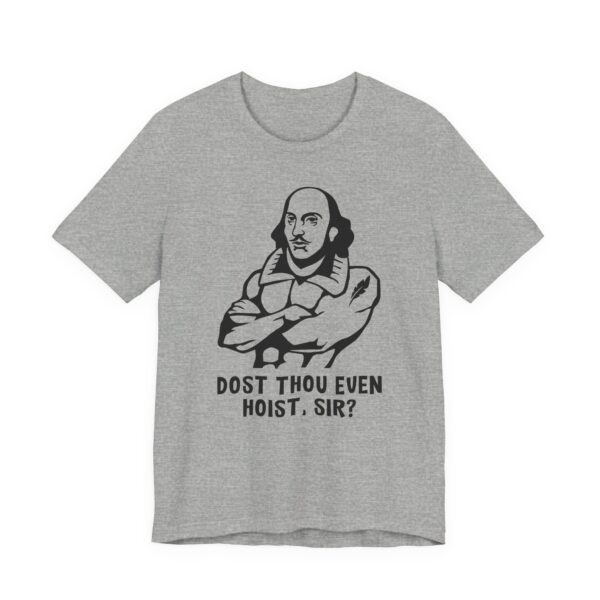 Shakespeare Weightlifting | Dost Thou Even Hoist Sir | Funny Gym and Fitness T-shirt