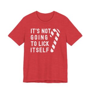It’s Not Going to Lick Itself | Funny Christmas T-shirt