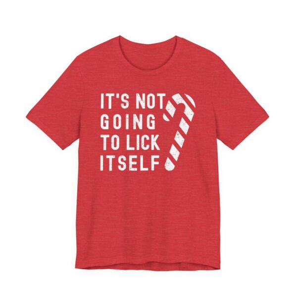 It’s Not Going to Lick Itself | Funny Christmas T-shirt
