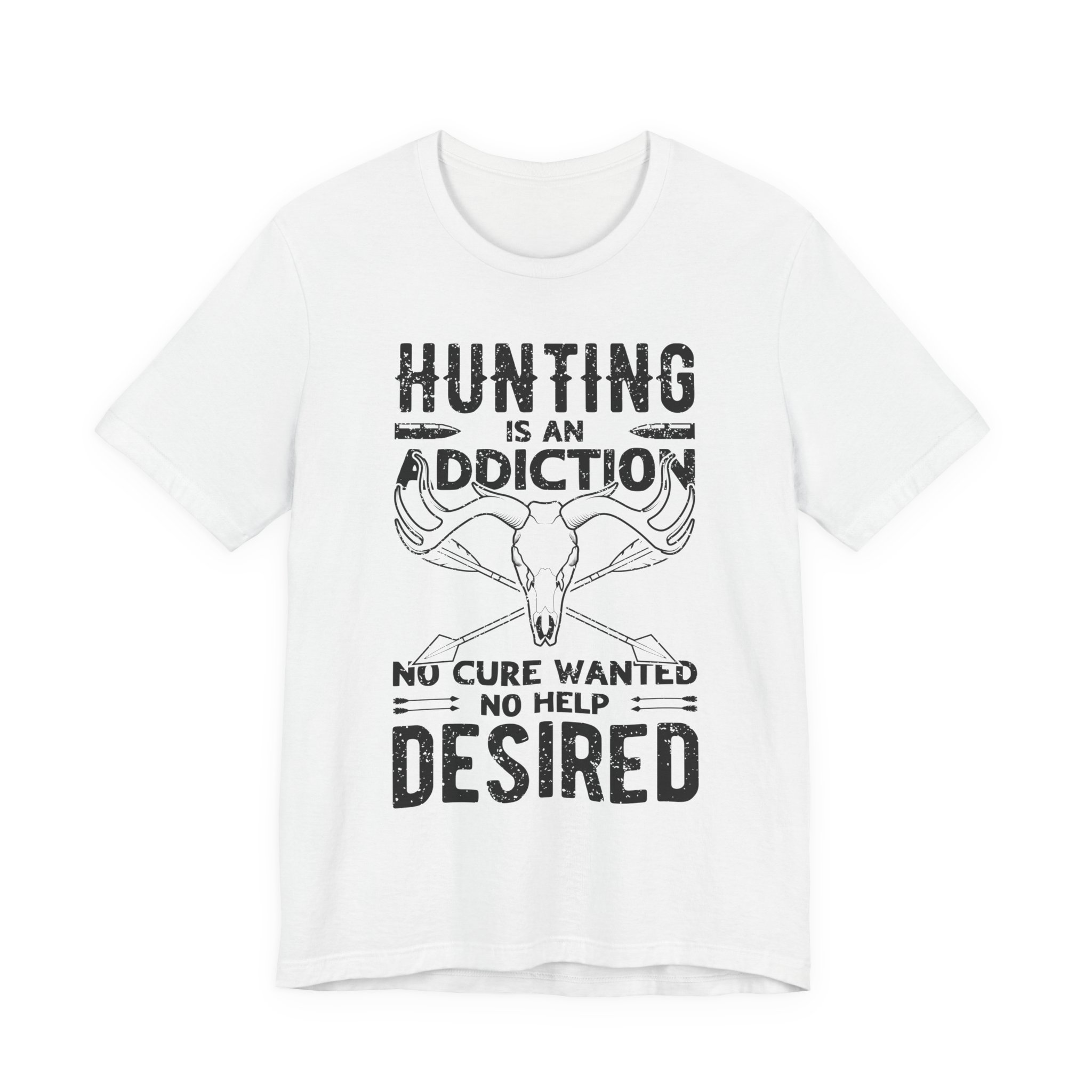 Hunting Is an Addiction: No Cure Wanted, No Help Desired | Funny Hunting T-shirt