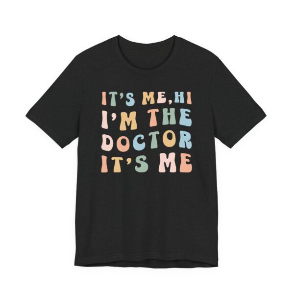It’s Me Hi I’m the Doctor It’s Me | Funny Doctor T-shirt