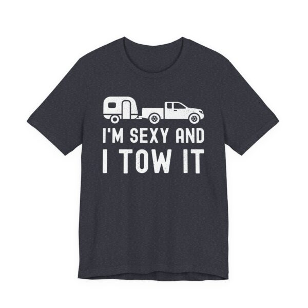 I'm Sexy and I Tow It | Funny RV Camper Men T-shirt