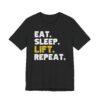Eat Sleep Lift Repeat | Gym and Fitness T-shirt