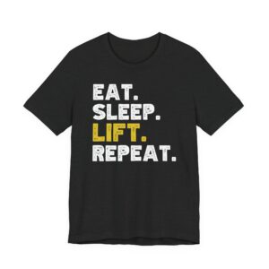 Eat Sleep Lift Repeat | Gym and Fitness T-shirt