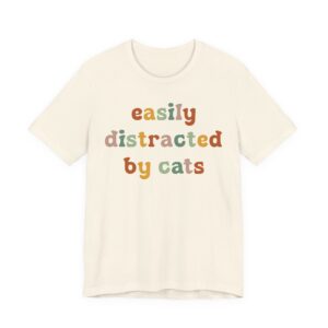 Easily Distracted by Cats | Funny Cat T-shirt