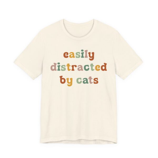 Easily Distracted by Cats | Funny Cat T-shirt