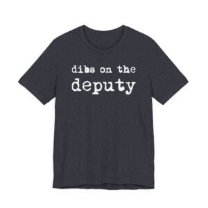 Dibs on the Deputy | Deputy Sheriff T-shirt