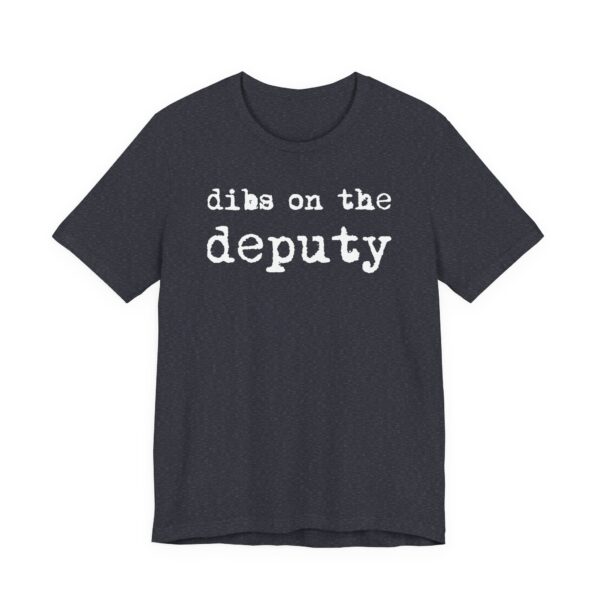 Dibs on the Deputy | Deputy Sheriff T-shirt