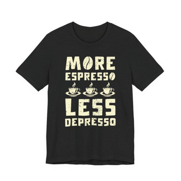 More Espresso Less Depresso | Funny Coffee T-shirt