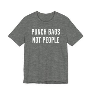 Punch Bags Not People | Funny Boxing T-shirt