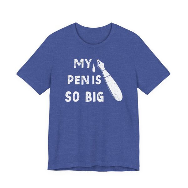 My Pen Is So Big | Funny Men T-shirt