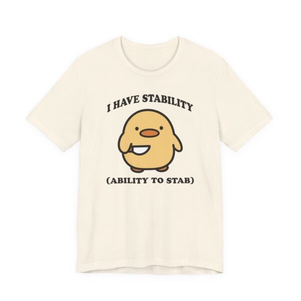 I Have Stability Ability to Stab | Funny Duck T-shirt