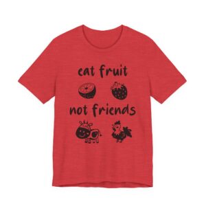 Eat Fruit Not Friends | Cute Vegan T-shirt
