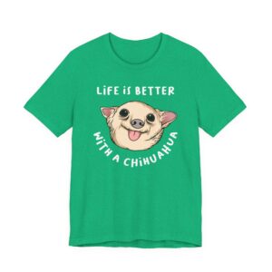 Life Is Better with a Chihuahua | Cute Dog T-shirt