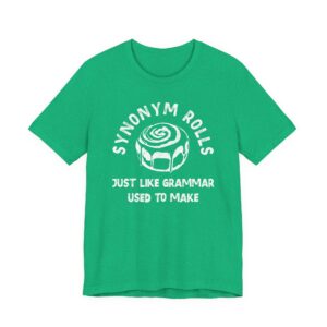 Synonym Rolls | Just Like Grammar Used to Make | Funny English Teacher T-shirt