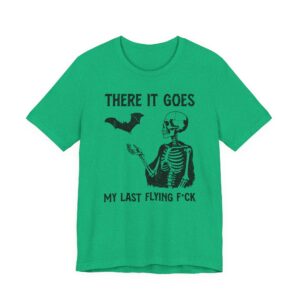 There It Goes My Last Flying Fuck | Funny T-shirt