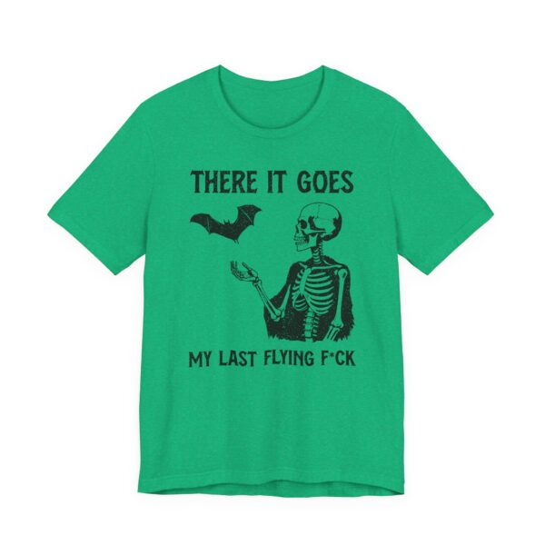 There It Goes My Last Flying Fuck | Funny T-shirt