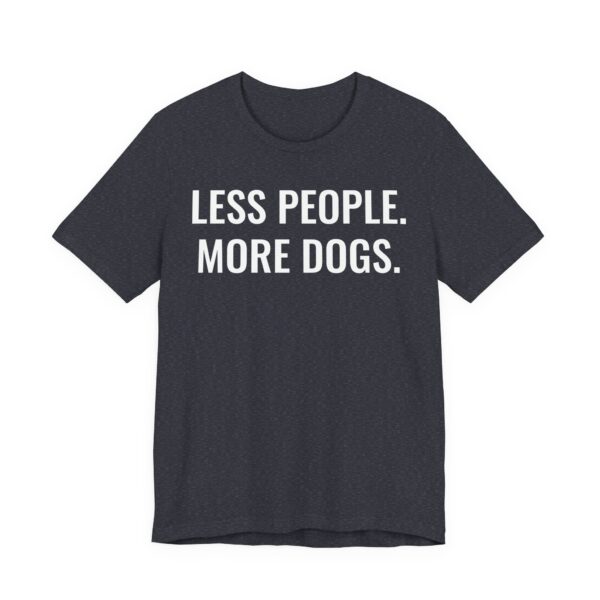Less People More Dogs | Funny Dog T-shirt