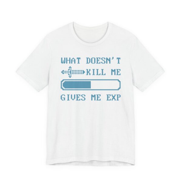 What Doesn’t Kill Me Gives Me EXP | Funny Gaming T-shirt