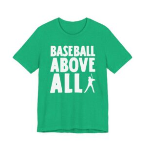 Baseball Above All | Funny Baseball T-shirt