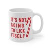 It’s Not Going to Lick Itself | Funny Christmas Mug