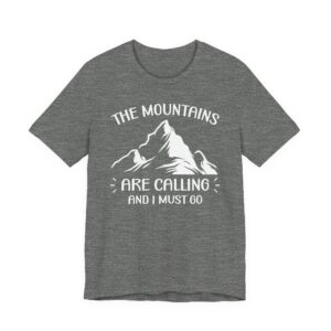 The Mountains Are Calling and I Must Go | Funny Camping T-shirt