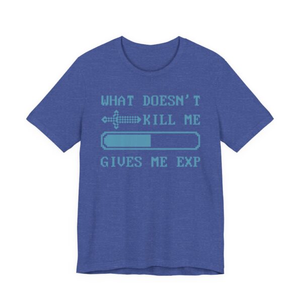 What Doesn’t Kill Me Gives Me EXP | Funny Gaming T-shirt