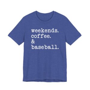 Weekends Coffee and Baseball T-shirt