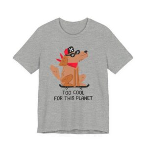 Too Cool for This Planet | Funny Skateboarding Dog T-shirt