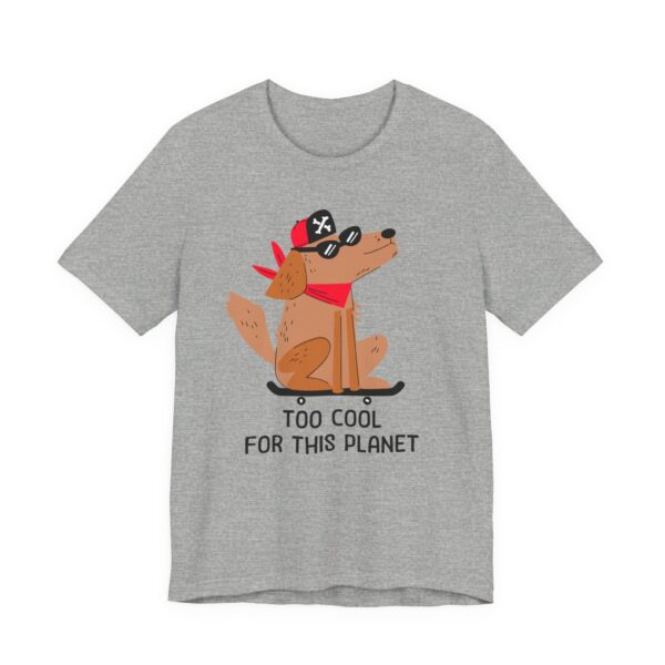 Too Cool for This Planet | Funny Skateboarding Dog T-shirt