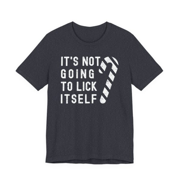 It’s Not Going to Lick Itself | Funny Christmas T-shirt