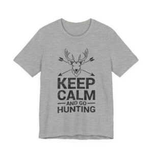 Keep Calm and Go Hunting | Funny Hunter T-shirt