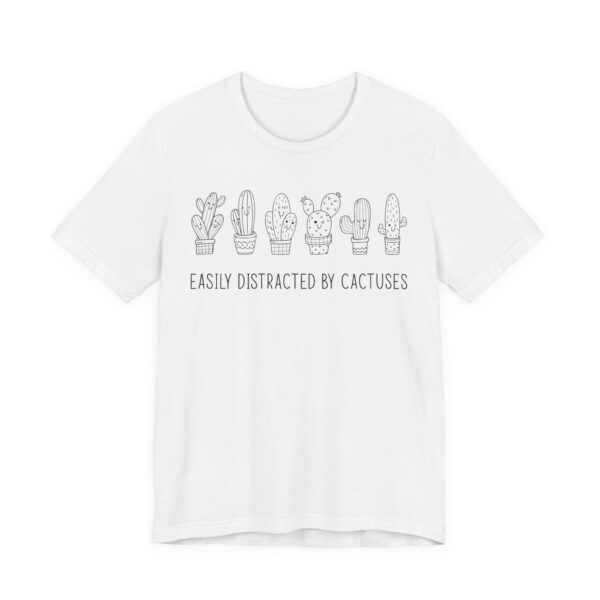 Easily Distracted by Cactuses | Cute Gardening T-shirt