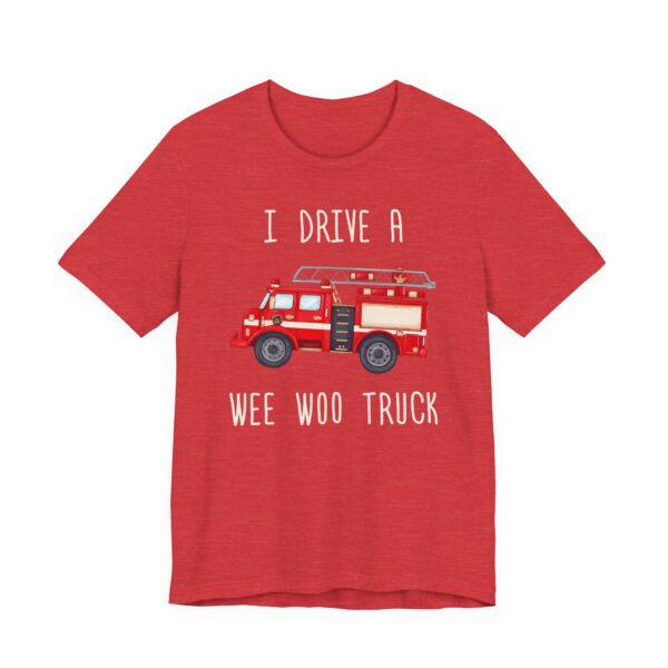 I Drive a Wee Woo Truck | Funny Firefighter T-shirt