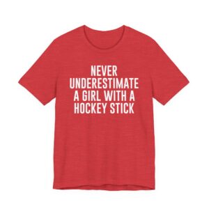 Never Underestimate a Girl with a Hockey Stick | Funny Hockey T-shirt
