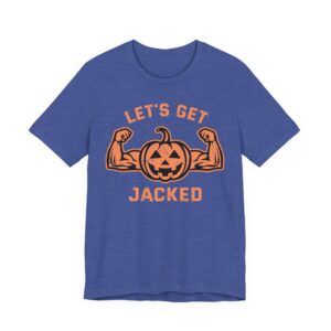 Let’s Get Jacked | Funny Halloween T-shirt