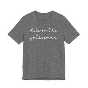Dibs on the Policeman | Police T-shirt