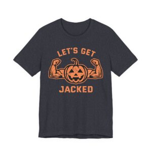 Let’s Get Jacked | Funny Halloween T-shirt