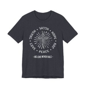 His Love Never Fails | Christian T-shirt