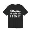 I'm Sexy and I Tow It | Funny RV Camper Men T-shirt