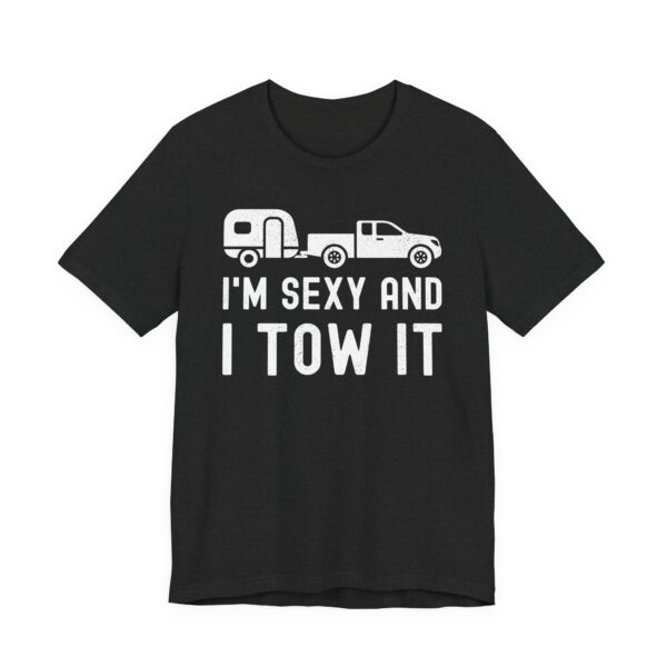 I'm Sexy and I Tow It | Funny RV Camper Men T-shirt