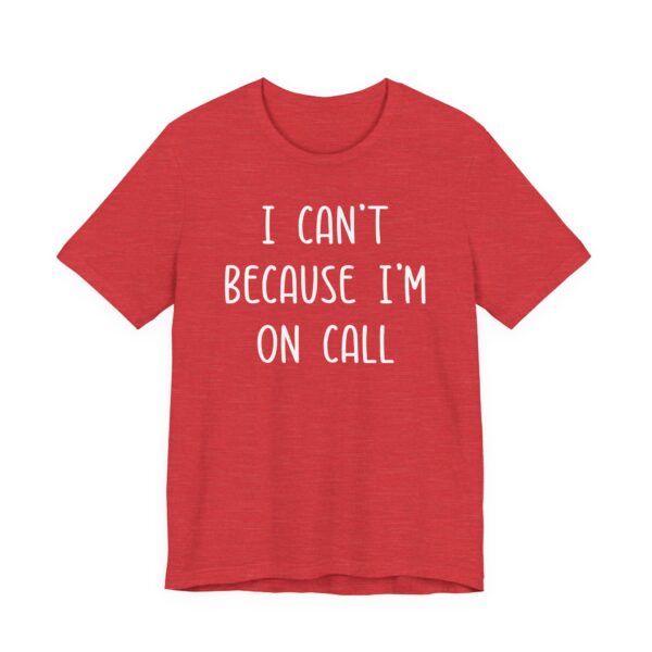 I Can’t Because I’m on Call | Funny Doctor and Nurse T-shirt