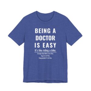 Being a Doctor Is Easy | Funny Doctor T-shirt